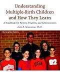 Understanding Multiple-Birth Children and How They Learn: A Handbook for Parents, Teachers, and Administrators