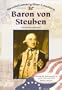 Baron Von Steuben: American General (Revolutionary War Leaders)