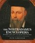 The Nostradamus Encyclopedia: The Definitive Reference Guide to the Work and World of Nostradamus