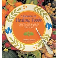 A Harvest of Healing Foods: Recipes and Remedies for the Mind, Body and Soul