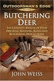 Butchering Deer: The Complete Manual of Field Dressing, Skinning, Aging, and Butchering Deer at Home (Outdoorsman's Edge)