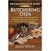 Butchering Deer: The Complete Manual of Field Dressing, Skinning, Aging, and Butchering Deer at Home (Outdoorsman's Edge)