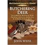Butchering Deer: The Complete Manual of Field Dressing, Skinning, Aging, and Butchering Deer at Home (Outdoorsman's Edge)