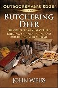 Butchering Deer: The Complete Manual of Field Dressing, Skinning, Aging, and Butchering Deer at Home (Outdoorsman's Edge)