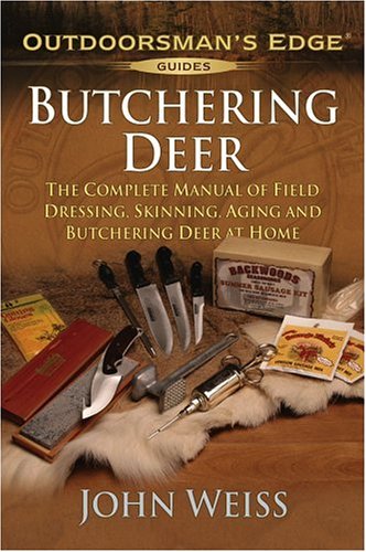 Butchering Deer: The Complete Manual of Field Dressing, Skinning, Aging, and Butchering Deer at Home (Outdoorsman's Edge) under Living on the Land in The Books Store