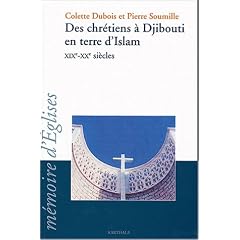 Des chr�tiens � Djibouti en terre d'Islam XIXe-XXe si�cles