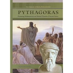 Pythagoras: Pioneering Mathematician And Musical Theorist of Ancient Greece (The Library of Greek Philosophers)