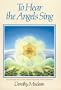 To Hear the Angels Sing: An Odyssey of Co-Creation With the Devic Kingdom