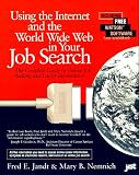 Using the Internet and the World Wide Web in Your Job Search: The Complete Guide to Online Job Seeking and Career Information 51K1F5WFPWL. SL160 Using the Internet and the World Wide Web in Your Job Search: The Complete Guide to Online Job Seeking and Career Information