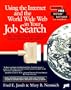 Using the Internet and the World Wide Web in Your Job Search: The Complete Guide to Online Job Seeking and Career Information
