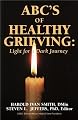 ABC's of Healthy Grieving : Light for a Dark Journey