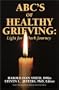 ABC's of Healthy Grieving : Light for a Dark Journey