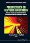 Perspectives on Supplier Innovation: Theories, Concepts and Empirical Insights on Open Innovation and the Integration of Suppliers (Series on Technology Management)
