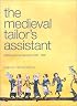 Medieval Tailor's Assistant: Making Common Garments 1200-1500