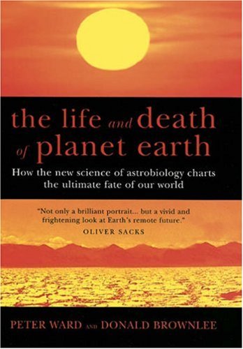 City Travel Guides Discounted  Books : The Life and Death of Planet Earth: How the New Science of Astrobiology Charts the Ultimate Fate of Our World
