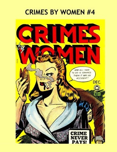 Crimes By Women #4: Thrilling Golden Age Crime Stories -- All Stories -- No Ads --- Collect All 15 Issues