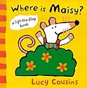 Where is Maisy?: A Lift the Flap Book