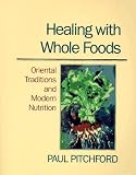 Healing With Whole Foods: Asian Traditions and Modern Nutrition (3rd Edition)
