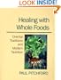 Healing With Whole Foods: Oriental Traditions and Modern Nutrition