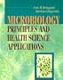 Microbiology: Principles and Health Sciences Applications