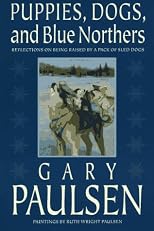 Puppies, Dogs, and Blue Northers : Reflections on Being Raised by a Pack of Sled Dogs