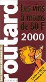  Guide du routard Guide des vins� moins de 50 francs, 2000 