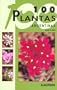 100 plantas Argentinas/ 100 Argentinian Plants (Guias De Identificacion/ Identification Guides) (Spanish Edition)