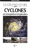Le grand livre des cyclones et temp�tes tropicales