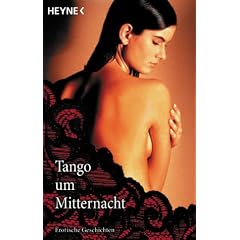 Tango um Mitternacht. Erotische Geschichten.