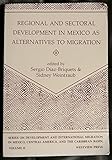 Regional and sectoral development in Mexico as alternatives to migration
