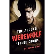 The Abused Werewolf Rescue Group | [Catherine Jinks]