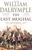 The Last Mughal: The Fall of Delhi, 1857