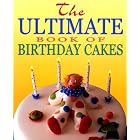 The Ultimate Book of Birthday Cakes by  Lindsay John Bradshaw, Joanna Farrow, and Lisa Tilley