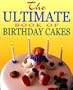 Ultimate Book of Birthday Cakes