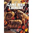 Game Bird Cookery (The Hunting and Fishing Library) by Cowles Creative Publishing