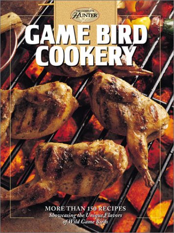Game Bird Cookery (Hunting & Fishing Library. the Complete Hunter)