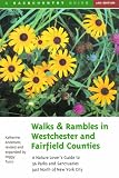 Walks and Rambles in Westchester and Fairfield Counties: A Nature Lovers Guide to 36 Parks and Sanctuaries (Walks & Rambles Guides) Walks and Rambles in Westchester and Fairfield Counties: A Nature Lover's Guide to 36 Parks and Sanctuaries (Walks & Rambles Guides)