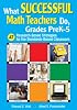 What Successful Math Teachers Do, Grades PreK-5: 47 Research-Based Strategies for the Standards-Based Classroom