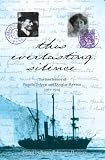 This Everlasting Silence: The Love Letters of Paquita Delprat and Douglas Mawson 1911-1914
