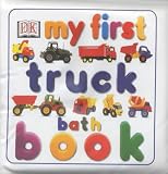 Books : My First Truck Bath Book (My First)