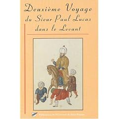 Voyage du Sieur Paul Lucas fait par ordre du roi dans la Gr�ce et l'Asie