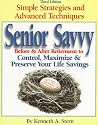 Senior Savvy: Simple Strategies and Advanced Techniques to Control, Maximize, and Preserve Your Life Savings