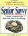 Senior Savvy: Simple Strategies and Advanced Techniques to Control, Maximize, and Preserve Your Life Savings