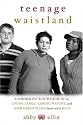 Teenage Waistland: A Former Fat Kid Weighs in on Living Large, Losing Weight, and How Parents Can (and Can't) Help