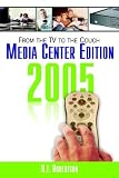 From the TV to the Couch Media Center Edition 2005