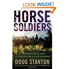 Horse Soldiers: The Extraordinary Story of a Band of US Soldiers Who Rode to Victory in Afghanistan