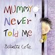 Mummy Never Told Me