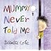 Mummy Never Told Me