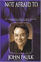 Not Afraid to Change: The Remarkable Story of How One Man Overcame Homosexuality