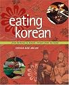 Eating Korean: From Barbecue to Kimchi, Recipes from My Home